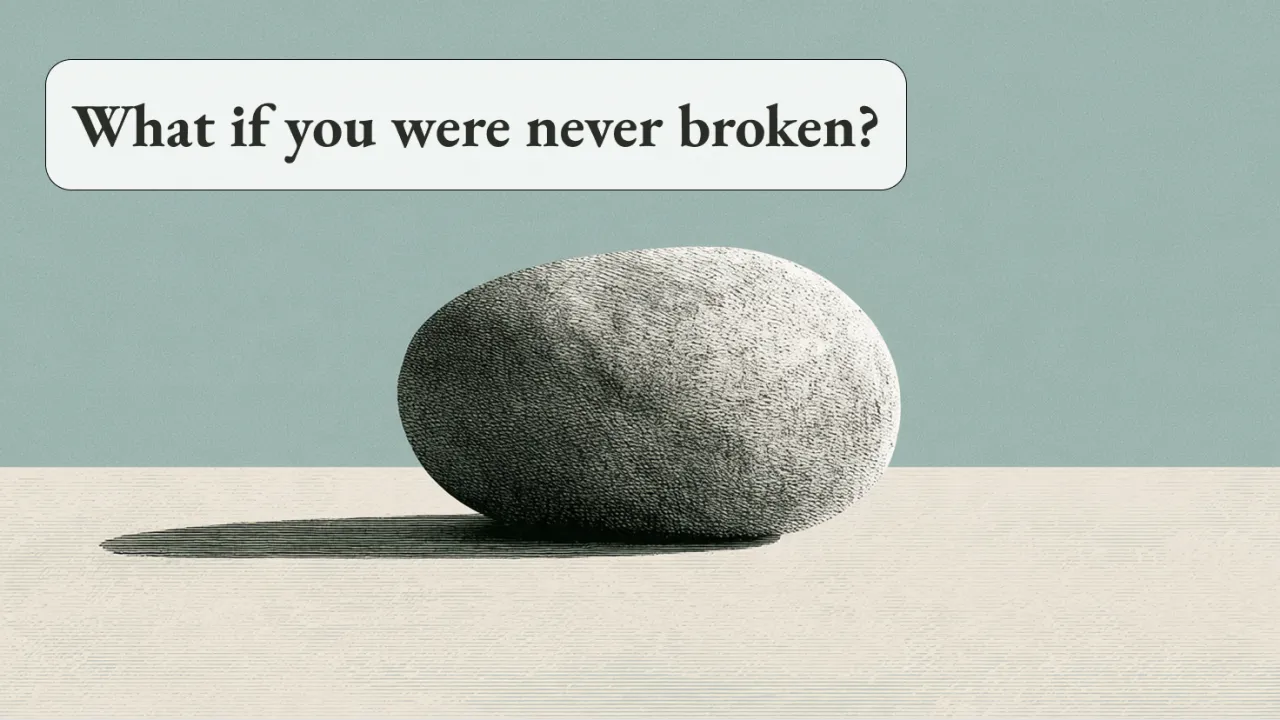 A weathered stone with the words What if you were never broken?
